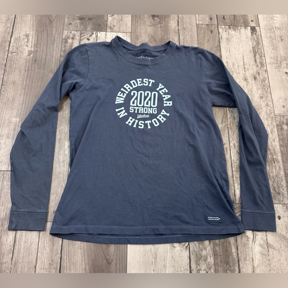 Blue Life is Good Long Sleeve Tee Weirdest Year 2020 Strong in History Graphic